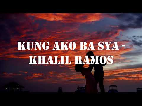 Kung Ako Ba Siya Lyrics - Khalil Ramos