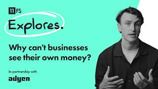 Why can't businesses see their own money With Adyen's Alec McLaurin | 11:FS Explores
