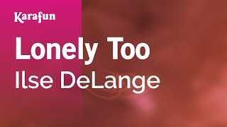 Lonely Too - Ilse DeLange | Karaoke Version | KaraFun