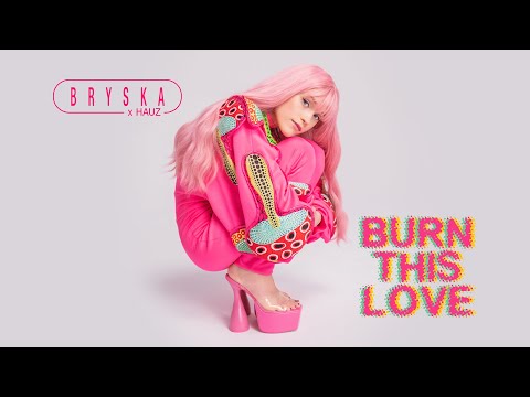 bryska - Burn This Love (bryska x HAUZ)