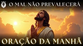Nenhuma Força Contrária Prevalecerá - Oração da Manhã