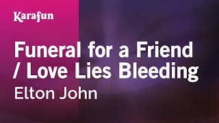 Karaoke Funeral for a Friend / Love Lies Bleeding - Elton John *