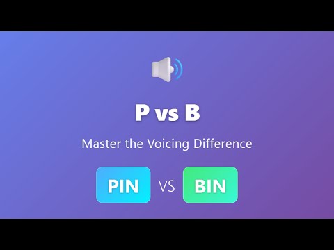 P vs B Pronunciation: Pin vs Bin Voicing Lesson