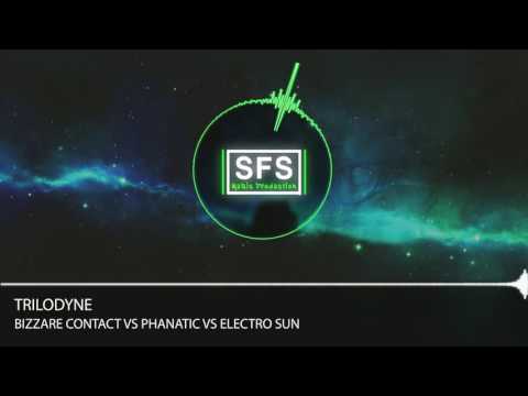 Bizzare Contact vs Phanatic vs Electro Sun - Trilodyne