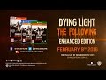 Dying Light: The Following Enhanced Edition Announcement Trailer