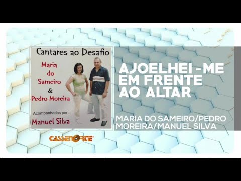MARIA DO SAMEIRO, PEDRO MOREIRA & MANUEL SILVA - Ajoelhei-me Em Frente Ao Altar