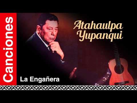 Atahualpa Yupanqui - La Engañera