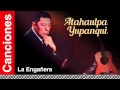 Atahualpa Yupanqui - La Engañera