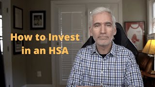 How to Invest in an HSA (Health Savings Account)