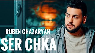 Ruben Ghazaryan - Ser Chka (2023)