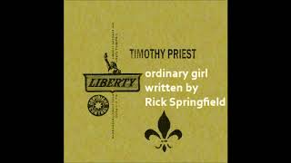 TIMOTHY PRIEST  Ordinary Girl by Rick Springfield