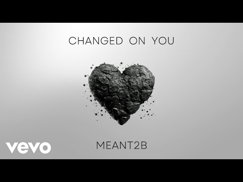 Meant2B - Changed On You (Official Lyric Video)