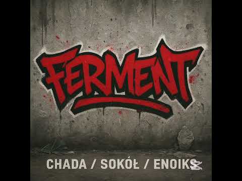 CHADA feat. SOKÓŁ/ENOIKS - FERMENT 