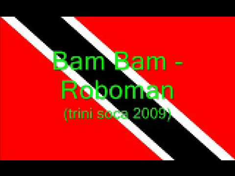 Bam Bam - Roboman (Trini Soca 2009)