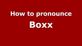 How to pronounce Boxx