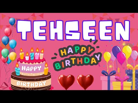 Happy Birthday Tehseen, Birthday of Tehseen, Best Birthday Wishes
