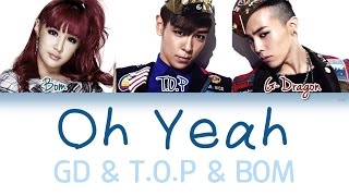 GD&amp;TOP - Oh Yeah Ft.Park Bom | Han/Rom/Eng | Color Coded Lyrics |