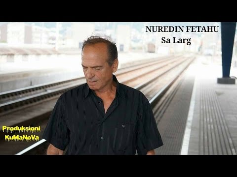 NUREDIN FETAHU - Sa Larg  (Gurbeti)