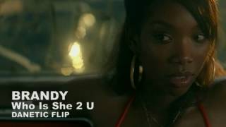 Brandy - Who Is She 2 U (Danetic Flip)