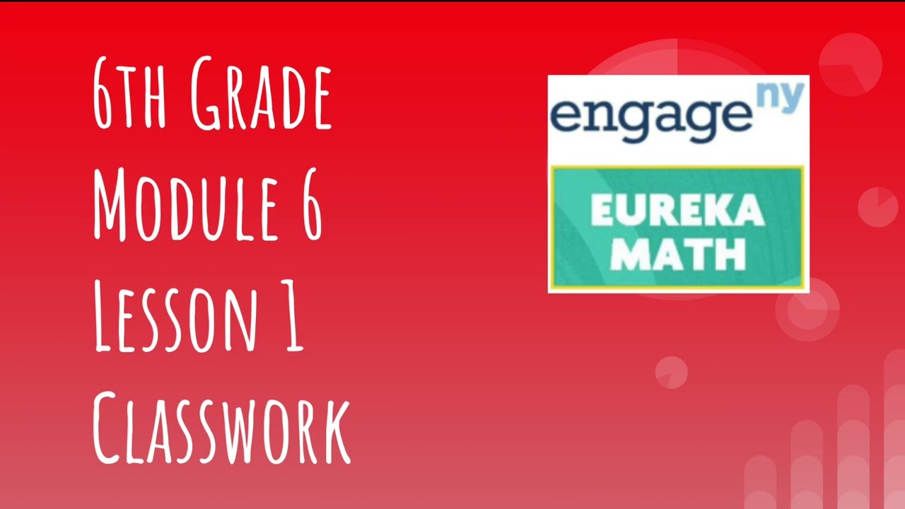 Engage NY // Eureka Math Grade 6 Module 6 Lesson 1 Classwork