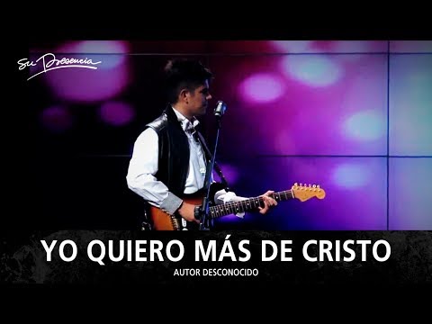 Yo Quiero Más De Cristo - Su Presencia