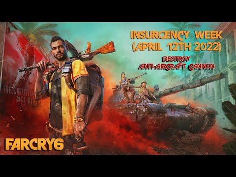 Far Cry 6 Insurgency Week || Blow Up Anti Aircraft (April 12th 2022)