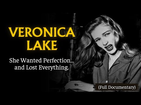 The Dark Obsession of Veronica Lake - Hollywood’s Lost Star (Documentary)