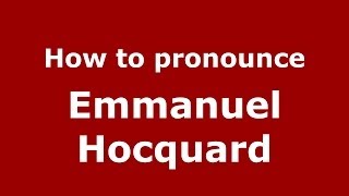 How to pronounce Emmanuel Hocquard