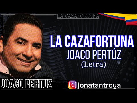 La Cazafortuna - Joaco Pertúz (Letra)