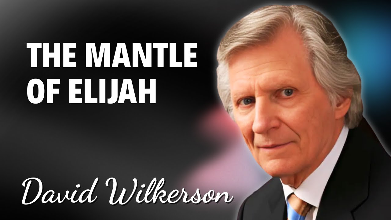 David Wilkerson - The Mantle of Elijah