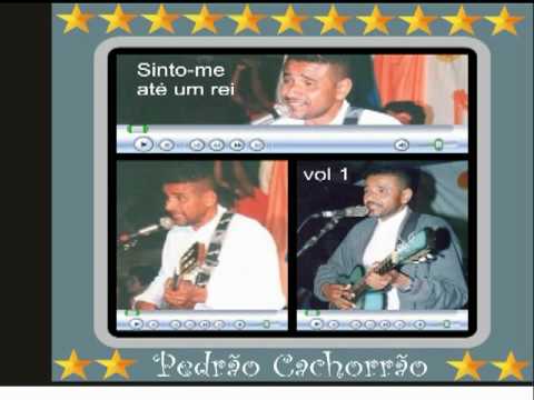 CANTOR PEDRÃO CACHORRÃO - SINTO-ME  ATÉ  UM  REI