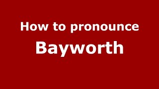 How to pronounce Bayworth