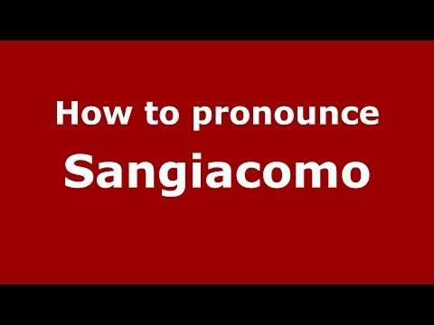 How to pronounce Sangiacomo