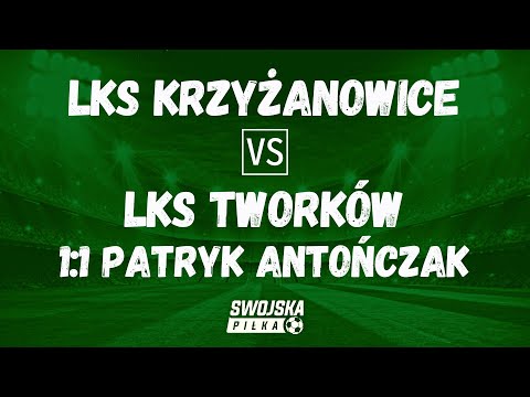 1:1 PATRYK ANTOŃCZAK (LKS KRZYŻANOWICE - LKS TWORKÓW)