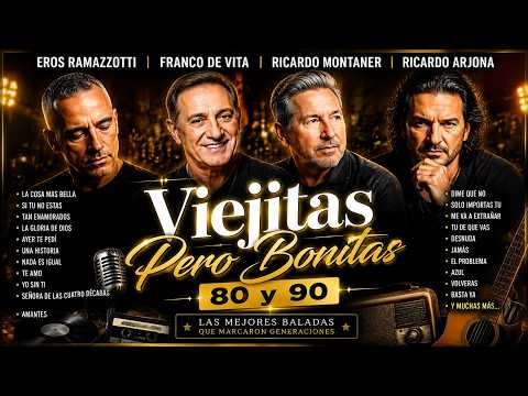 Eros Ramazzotti, Franco De Vita, Ricardo Montaner, Ricardo Arjona - Viejitas Pero Bonitas 80 y 90