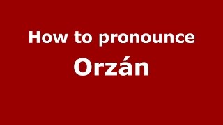 How to pronounce Orzán