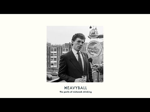 Heavyball - The Perils Of Midweek Drinking