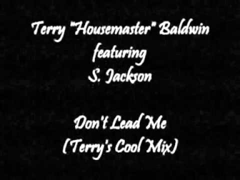 Terry Housemaster Baldwin featuring S. Jackson - Don't Lead Me (Terry's Cool Mix)