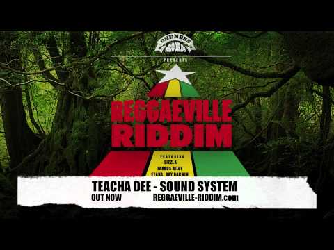 Teacha Dee - Sound System [Reggaeville Riddim / Oneness Records 2012]