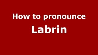 How to pronounce Labrin