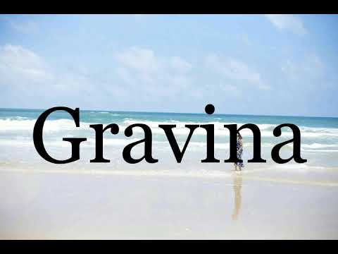 How To Pronounce Gravina🌈🌈🌈🌈🌈🌈Pronunciation Of Gravina