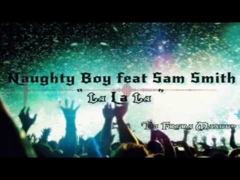 Naughty Boy feat. Sam Smith - La La La (Frfra Mashup)