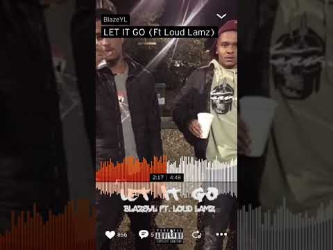 BlazeYL - Let it go (ft. Loud Lamz)