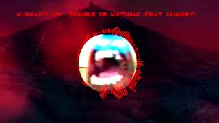 K-Shady 240 – DOUBLE OR NXTHING (feat. Hungry)