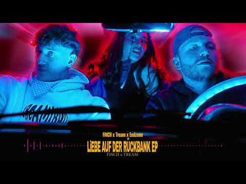 FiNCH x TREAM x ENDZONE - LiEBE AUF DER RÜCKBANK