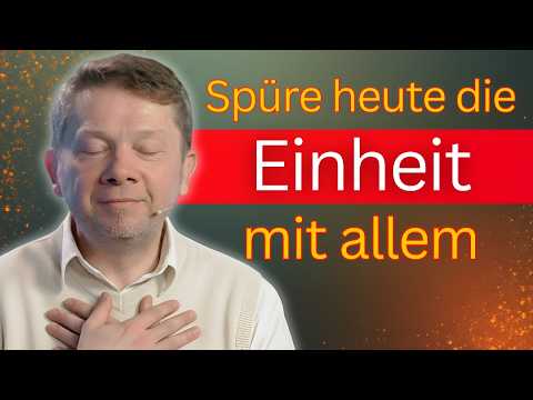 Spüre heute die Einheit mit allem - Eckhart Tolle