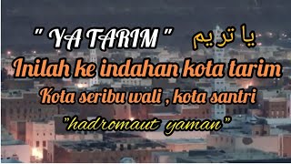Download lagu Lirik Lagu YA TARIM Arab Tarim - kota di Yaman KE INDAHAN KOTA TARIM ( KOTA SERIBU WALI) mp3