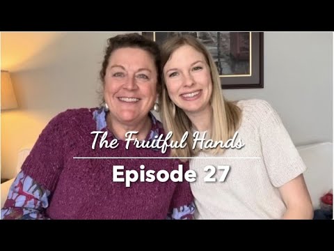Ep. 27 - The Fruitful Hands Knitting Podcast
