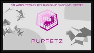 Puppetz - MrWobblicious 10k Subscribers Mixing Series Vol. 05