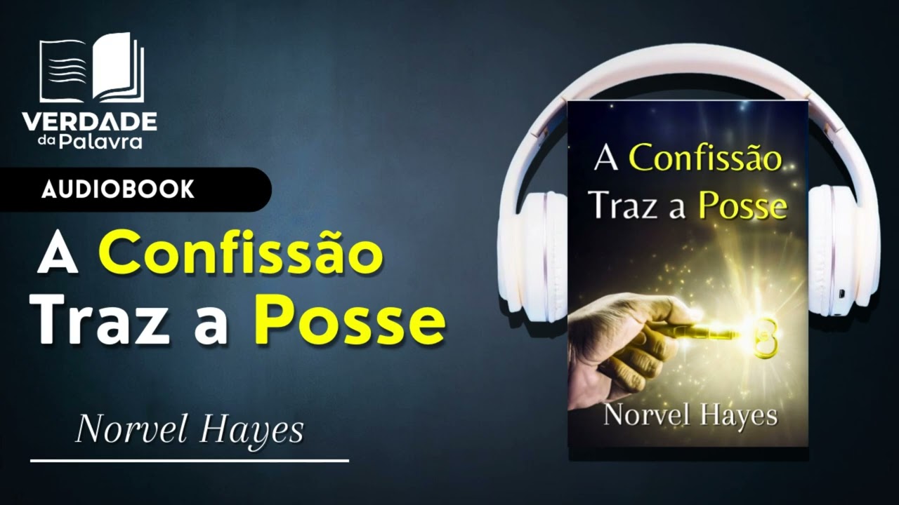 A Confissão Traz a Posse. Norvel Hayes Audiolivro